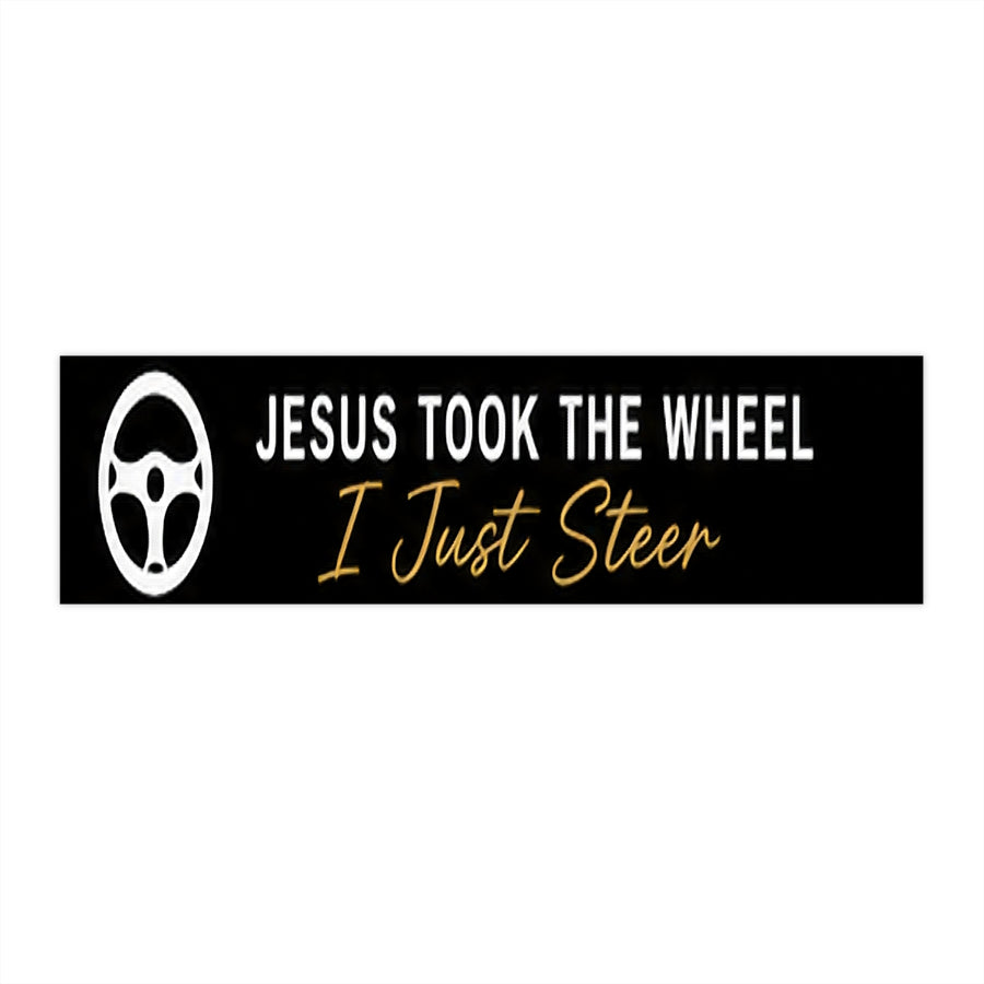 Bumper Sticker — "Jesus Took the Wheel, I Just Steer" Christian Faith Car Decal