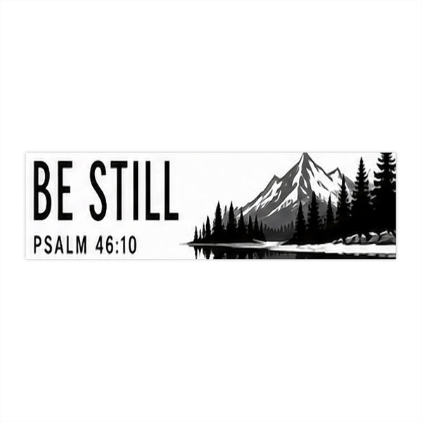 Be Still Psalm 46:10 Bumper Sticker — Mountain Lake Christian Decal